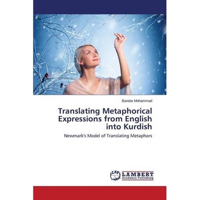 预订 Translating Metaphorical Expressions from English Into Kurdish: 9783659578250