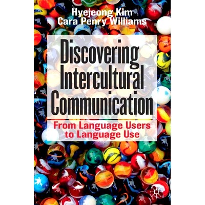 预订 Discovering Intercultural Communication: From Language Users to Language Use 发现跨文化交流：从语言使用者到语言使用