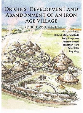预订 Origins, Development and Abandonment of an Iron Age Village: Further Archaeological Investigations for the Daventry