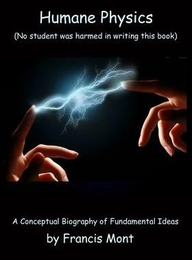 [预订]Humane Physics - The Whole Story: (No student was harmed in writing this book) 9780995917491