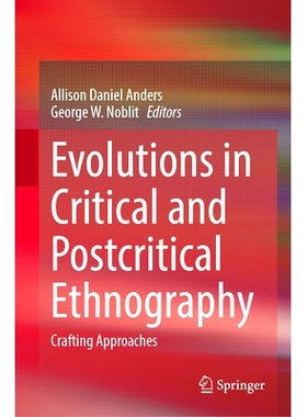 预订 Evolutions in Critical and Postcritical Ethnography: Crafting Approaches 批判与后批判民族志的演变：制作方法: 978303