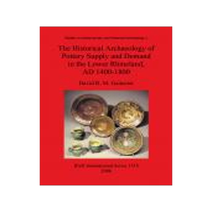 [预订]The Historical Archaeology of Pottery Supply and Demand in the Lower Rhineland, AD 1400-1800 9781841719528