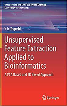 【预售】Unsupervised Feature Extraction Applied to Bioinformatics: A Pca Based and TD Based Approach