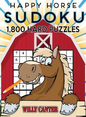 [预订]Happy Horse Sudoku 1,800 Hard Puzzles: Gigantic Big Value Sudoku Puzzle Book. No Wasted Puzzles With 9781540586872