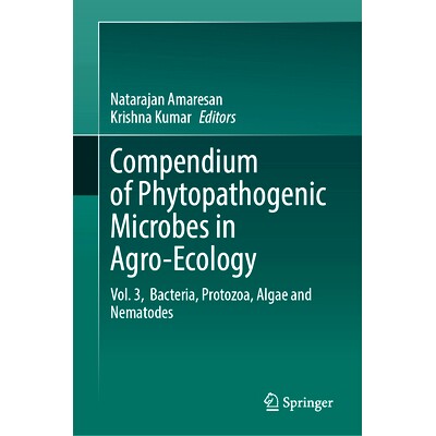 预订 Compendium of Phytopathogenic Microbes in Agro-Ecology: Vol. 3, Bacteria, Protozoa, Algae and Nematodes 农业生态学
