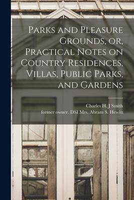 [预订]Parks and Pleasure Grounds, or, Practical Notes on Country Residences, Villas, Public Parks, and Gar 9781015348080