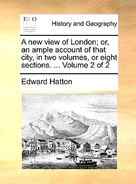 预订 A New View of London; Or, an Ample Account of That City, in Two Volumes, or Eight Sections. ... Volume 2 of 2: 9781