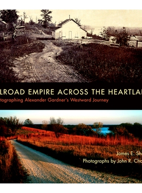 预订 Railroad Empire Across the Heartland: Rephotographing Alexander Gardner’s Westward Journey 穿越*的帝国铁路：亚历山