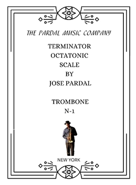 预订 Book Terminator Octatonic Scale by Jose Pardal Trombone: New York: 9798324913281