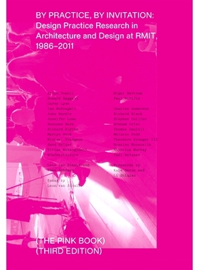 预订 By Practice, by Invitation: Design Practice Research in Architecture and Design at Rmit, 1986-2011: Design Practice