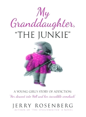 预订 My Granddaughter The Junkie: A Young Girl’s Story of Addiction: Her descent into Hell and her incredible comeback: