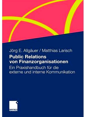 预订 Public Relations von Finanzorganisationen: Ein Praxishandbuch für die externe und interne Kommunikation: 978383491
