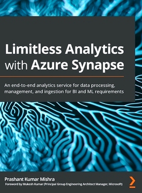 预订 Limitless Analytics with Azure Synapse: An end-to-end analytics service for data processing, management, and ingest