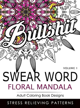 预订 Swear Word Floral Mandala Vol.1: Adult Coloring Book Designs: Stree Relieving Patterns