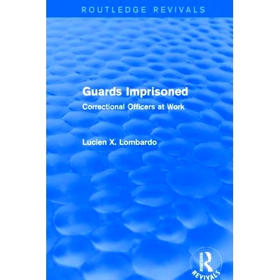 预订 Routledge Revivals: Guards Imprisoned (1989): Correctional Officers at Work: 9781138220843