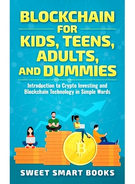 预订 Blockchain for Kids, Teens, Adults, and Dummies: Introduction to Crypto Investing and Blockchain Technology in Simp