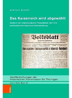 预订 Das Kaiserreich wird abgewählt: Wahlen in den schwarzburgischen Fürstentümern 1867–1918 und Deutschlands beginn