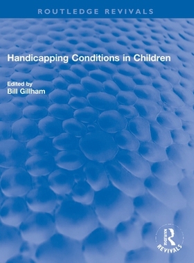 预订 Handicapping Conditions in Children 儿童的残疾状况（重印版）: 9781032200385