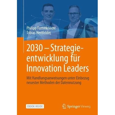 预订 2030 - Strategieentwicklung Für Innovation Leaders: Mit Handlungsanweisungen Unter Einbezug Neuester Methoden Der