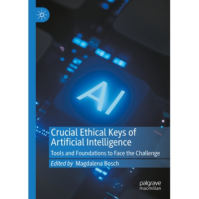 预订 Crucial Ethical Keys of Artificial Intelligence Tools and Foundations to Face the Challenge 人工智能的核心伦理要义
