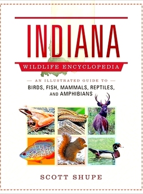 预订 Indiana Wildlife Encyclopedia: An Illustrated Guide to Birds, Fish, Mammals, Reptiles, and Amphibians 印第安纳野生