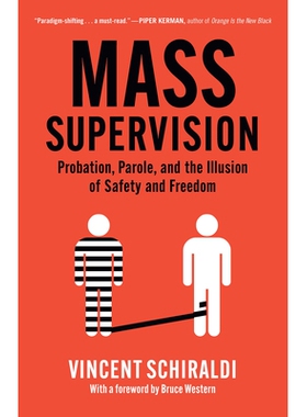 预订 Mass Supervision: Probation, Parole, and the Illusion of Safety and Freedom 大众监督: 9781620978177