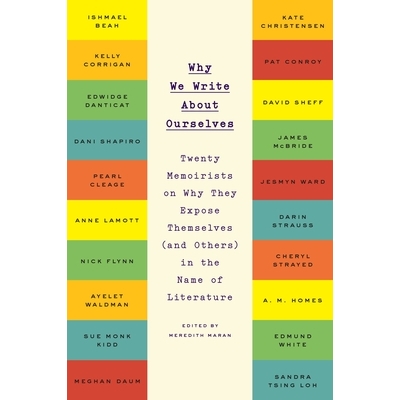 预订 Why We Write about Ourselves: Twenty Memoirists on Why They Expose Themselves (and Others) in the Name of Literatur