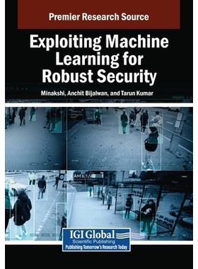 预订 Exploiting Machine Learning for Robust Security 利用机器学习实现强大的安全性: 9798369377598
