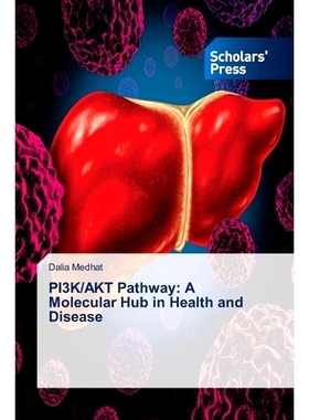 预订 PI3K/AKT Pathway: A Molecular Hub in Health and Disease: 9783659838538