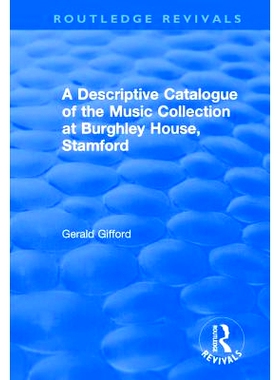 预订 A Descriptive Catalogue of the Music Collection at Burghley House, Stamford 斯坦福德伯格利之家音乐收藏的描述性目录: