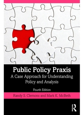 预订 Public Policy Praxis: A Case Approach for Understanding Policy and Analysis 公共政策实践：解读政策与分析的案例方法