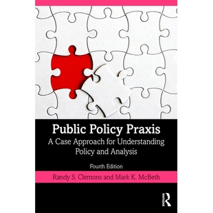 预订 Public Policy Praxis: A Case Approach for Understanding Policy and Analysis 公共政策实践：解读政策与分析的案例方法