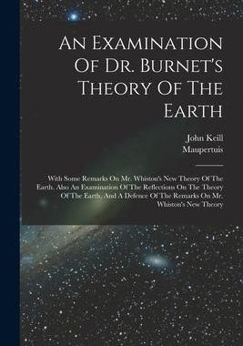 [预订]An Examination Of Dr. Burnet’s Theory Of The Earth: With Some Remarks On Mr. Whiston’s New Theor 9781018186092