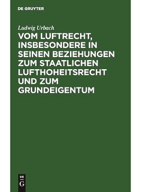预订 Vom Luftrecht, insbesondere in seinen Beziehungen zum staatlichen Lufthoheitsrecht und zum Grundeigentum: Vortrag,