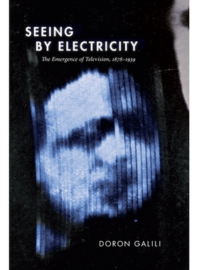 预订 Seeing by Electricity: The Emergence of Television, 1878-1939 用电来收看：电视的出现，1878-1939年: 9781478008224