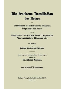 预订 Die Trockene Destillation Des Holzes Und Verarbeitung Der Durch Dieselbe Erhaltenen Rohproducte Auf Feinere, Wie Au