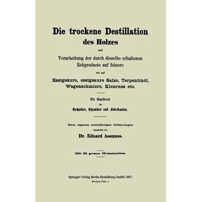预订 Die Trockene Destillation Des Holzes Und Verarbeitung Der Durch Dieselbe Erhaltenen Rohproducte Auf Feinere, Wie Au