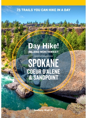 预订 Day Hike Inland Northwest: Spokane, Coeur d’Alene, and Sandpoint, 2nd Edition: 75 Trails You Can Hike in a Day: 97