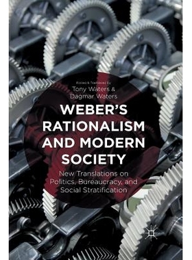 预订 Weber’s Rationalism and Modern Society: New Translations on Politics, Bureaucracy, and Social Stratification: 9781
