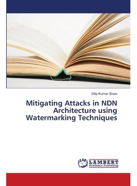 预订 Mitigating Attacks in NDN Architecture using Watermarking Techniques: 9786139824694