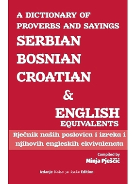 预订 A Dictionary of Proverbs and Sayings: Serbian - Bosnian - Croatian and English Equivalents: Rječnik nasih posl