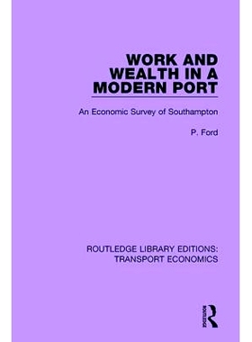 预订 Work and Wealth in a Modern Port: An Economic Survey of Southampton: 9781138700505
