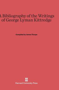 [预订]A Bibliography of the Writings of George Lyman Kittredge 9780674431973
