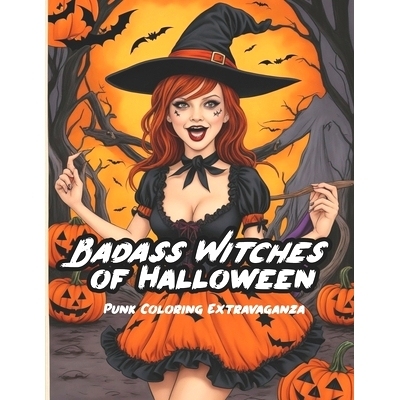 预订 Bad Ass Witches of Halloween: Punk Coloring Extravaganza: 9798857182185