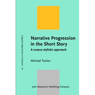 预订 Narrative Progression in the Short Story: A Corpus Stylistic Approach 短篇小说中的叙述性进展:语料库文体方法: 978902