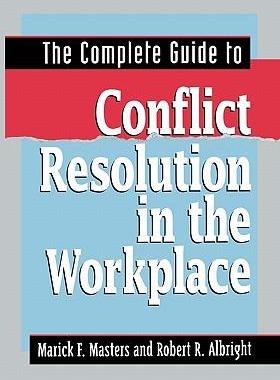 [预订]The Complete Guide to Conflict Resolution in the Workplace 9780814417188