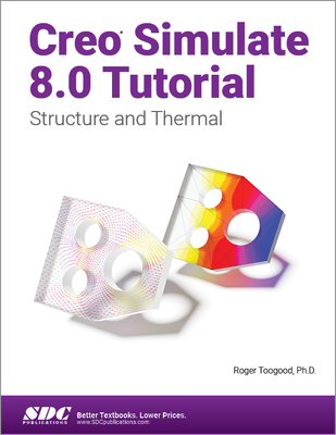 【预订】Creo Simulate 8.0 Tutorial 9781630574598