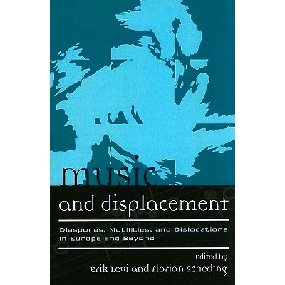 预订 Music and Displacement: Diasporas, Mobilities, and Dislocations in Europe and Beyond: 9780810872950