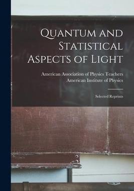 [预订]Quantum and Statistical Aspects of Light; Selected Reprints 9781014559449