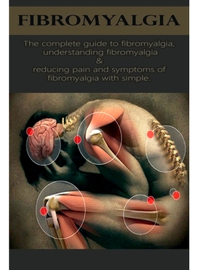 预订 Fibromyalgia: The complete guide to fibromyalgia, understanding fibromyalgia, and reducing pain and symptoms of fib